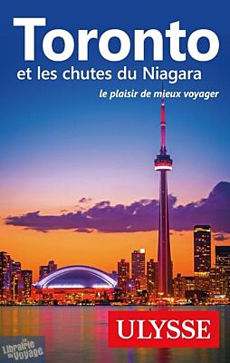 Guide Ulysse - Guide - Toronto et les chutes du Niagara