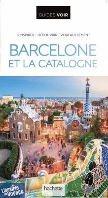 Hachette - Guide VOIR - Barcelone et la Catalogne