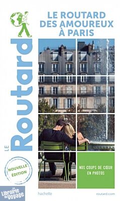 Hachette - Le Guide du Routard - Le Routard des amoureux à Paris - Edition 2021