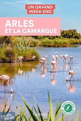 Hachette - Guide - Un Grand Week-End à Arles et la Camargue
