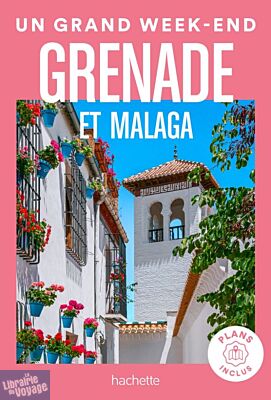 Hachette - Guide - Un Grand Week-End à Grenade et Malaga