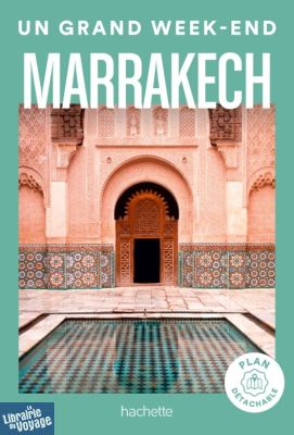 Hachette - Guide - Un Grand Week-End à Marrakech
