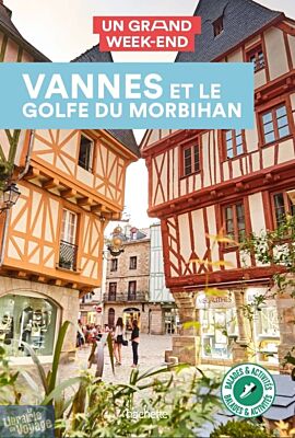 Hachette - Guide - Un Grand Week-End à Vannes et le Golfe du Morbihan 
