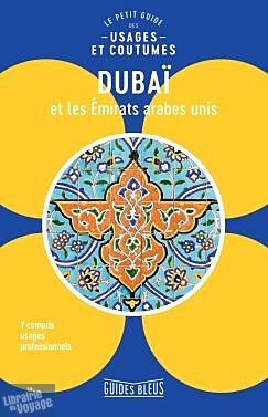 Hachette - Guides Bleus - Le petit guide des usages et coutumes - Dubaï et les émirats arabes unis