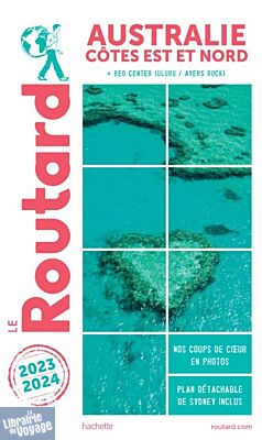 Hachette - Le Guide du Routard - Australie, côte est (et Red Centre, Uluru, Ayers Rock) - Edition 2023/24