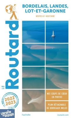 Hachette - Le Guide du Routard - Bordelais, Landes, Lot-et-Garonne - Edition 2022 