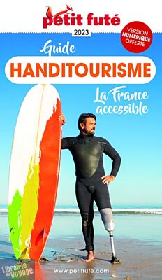 Petit Futé - Guide - Handitourisme, Voyages adaptés en France et dans le Monde : conseils et bons plans