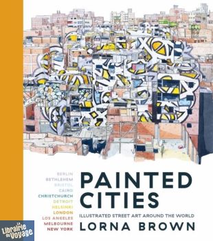 Head of Zeus Publishing - Livre en anglais - Painted Cities, illustrated Street Art Around the World