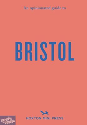 Hoxton press - Guide (en anglais) - An opinionated guide To Bristol