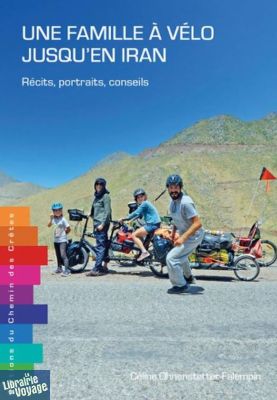 Editions du chemin des crètes - Récit - Une famille à vélo jusqu'en Iran (Récits, portraits, conseils)