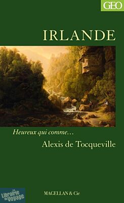 Magellan & Cie - Collection Heureux qui comme... - Irlande (Alexis de Tocqueville)