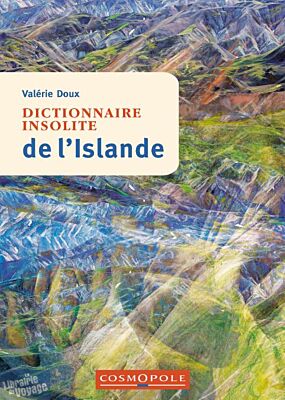 Cosmopole Editions - Dictionnaire insolite de l'Islande (Valérie Doux)