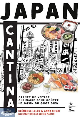 Big in Japan éditions - Beau livre - Japan Cantina (Carnet de voyage culinaire pour goûter le Japon au quotidien)