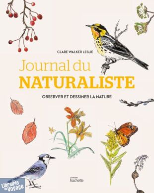 Editions Hachette - Livre - Journal du naturaliste (observer et dessiner la nature)