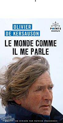 Editions Points Aventure (Poche) - Récit - Le Monde comme il me parle (Olivier de Kersauson)
