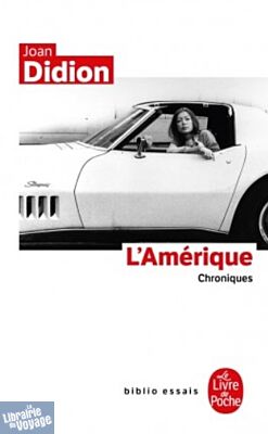 Editions Le Livre de Poche - Collection Biblio essais - L'Amérique (chroniques) - Joan Didion