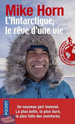 Editions Pocket - Récit - L'Antarctique, le rêve d'une vie - Mike Horn