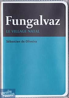 L'Erre de rien Editions - Fungalvaz - le village natal (collection carnets)