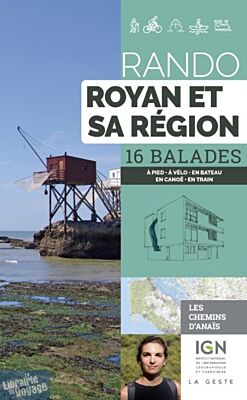 La Geste édition - Guide de randonnées - Rando Royan et ses environs (les chemins d'Anaïs) - 16 balades