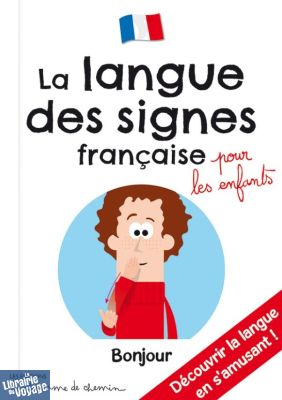 Editions Bonhomme de chemin - La langue des signes française - Collection "Pour les enfants"