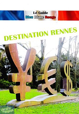 Le Guide Bleu Blanc Rouge - Guide - Destination Rennes