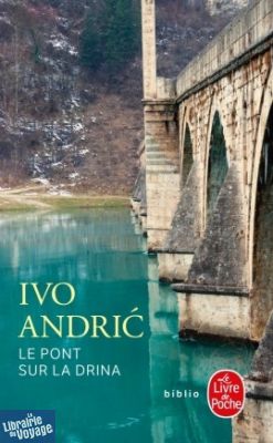 Le Livre de poche - Le pont sur la Drina - Ivo Andric