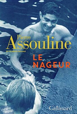 Editions Gallimard - Récit - Le Nageur (Pierre Assouline)