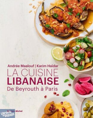 Editions Albin Michel - Beau Livre - La Cuisine libanaise - De Beyrouth à Paris