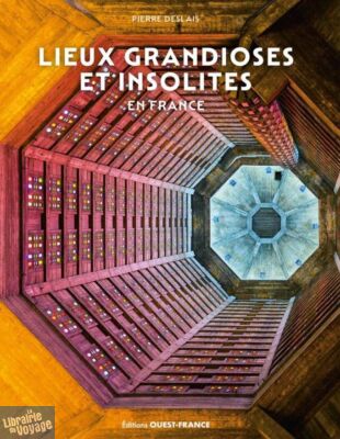 Editions Ouest France - Beau livre - Lieux grandioses et insolites en France