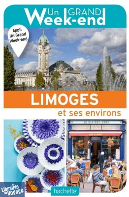 Hachette - Guide - Un Grand Week-End à Limoges