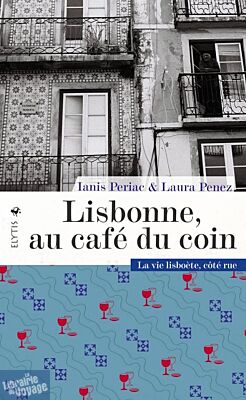 Editions Elytis - Récit - Lisbonne, au café du coin (La vie lisboète, côté rue)