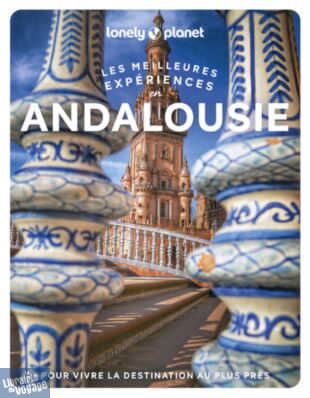 Lonely Planet - Guide - Collection les meilleures expériences - Andalousie