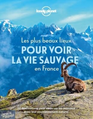 Lonely Planet - Guide - Les plus beaux lieux pour voir la vie sauvage en France 