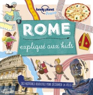 Lonely Planet - Guide pour enfants - Rome expliqué aux kids