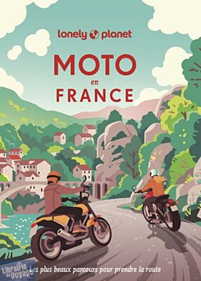 Lonely Planet - Livre - Moto en France (les plus beaux parcours pour prendre la route)
