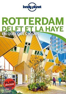 Lonely Planet - Guide - Rotterdam, Delft et la Haye en quelques jours