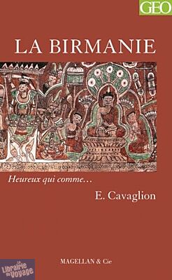 Magellan et Cie - La Birmanie - Heureux qui comme E. Cavaglion