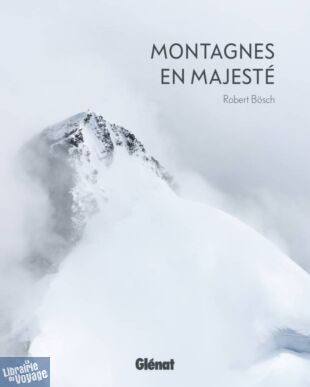 Editions Glénat - Beau Livre - Montagnes en majesté - Nouvelle édition (Robert Bösch)