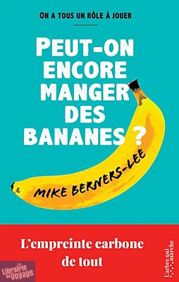Editions L'arbre qui marche - Essai - Peut-on encore manger des bananes ? (L'empreinte carbone de tout)