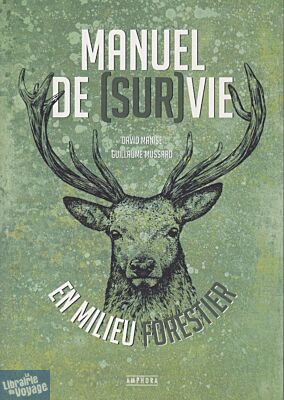 Editions Amphora - Manuel de (sur)vie en milieu forestier (David Manise & Guillaume Mussard)