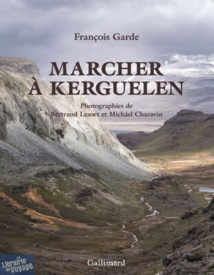 Editions Gallimard - Beau livre - Marcher à Kerguelen