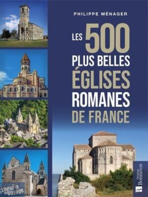 Editions Bonneton - Guide - Les 500 plus belles églises romanes de France