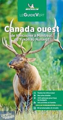 Michelin - Guide Vert - Canada Ouest - De Vancouver à Montréal, du Yukon au Nunavut