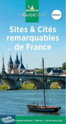 Michelin - Guide Vert - Sites & Cités remarquables de France - Volume 1 