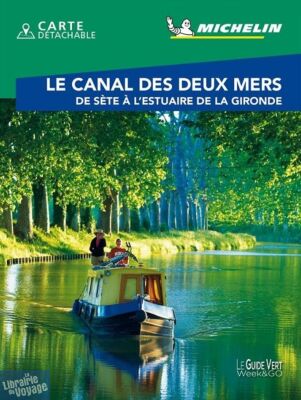 Michelin - Guide Vert - Week & Go - Le canal des deux mers