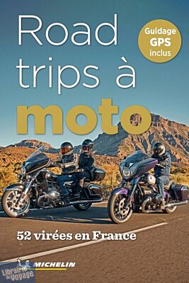Michelin - Guide - Road-trips à moto - 52 virées en France