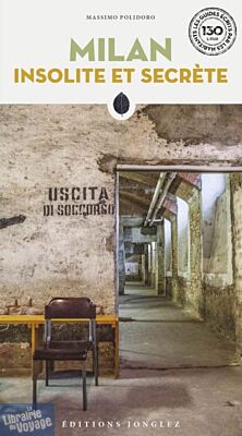 Editions Jonglez - Guide - Milan Insolite et Secrète