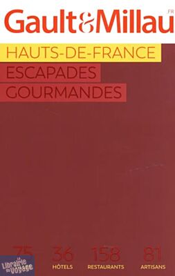 Le Guide Gault & Millau - Les escapades gourmandes - Hauts-de-France - 2024