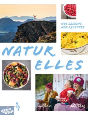 Editions Mons - Beau livre - Naturelles, nos saisons, nos recettes (Emelie Forsberg, Ida Nilsson, Mimmi Kotka)