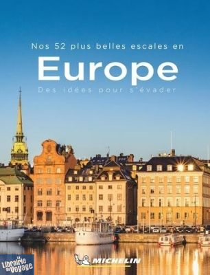 Michelin - Beau livre - Nos 52 plus beaux voyages en Europe - Des idées pour s'évader